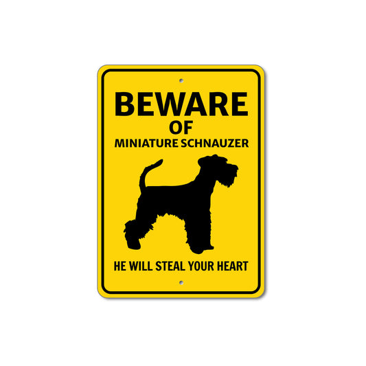 Miniature Schnauzer Dog Beware He Will Steal Your Heart K9 Sign