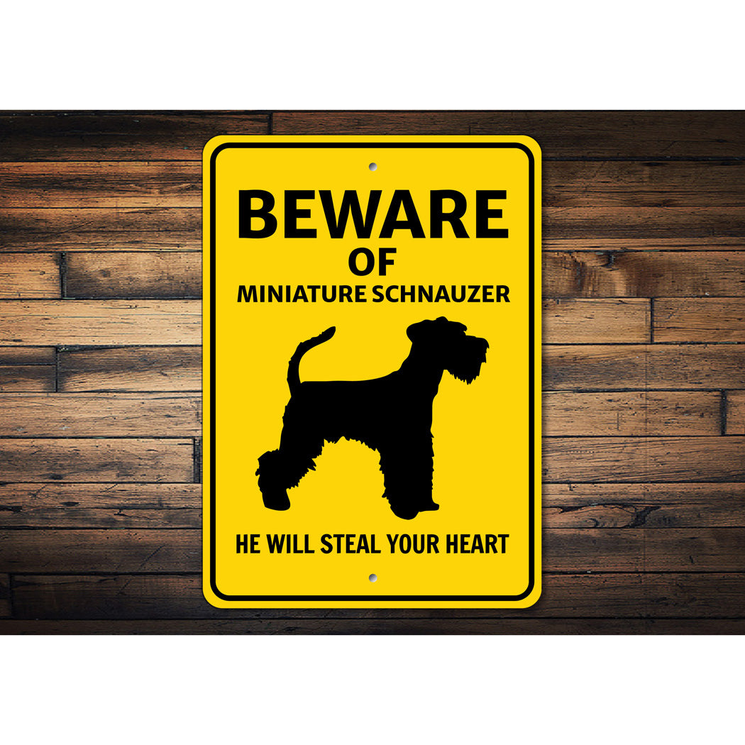 Miniature Schnauzer Dog Beware He Will Steal Your Heart K9 Sign