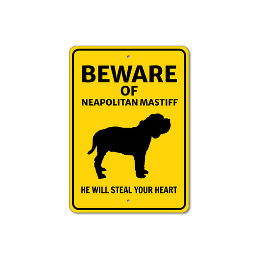 Neapolitan Mastiff Dog Beware He Will Steal Your Heart K9 Sign