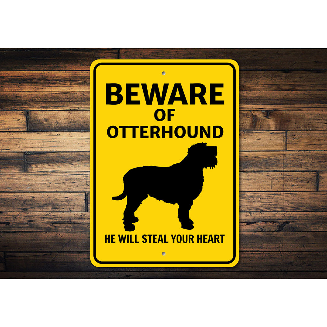 Otterhound Dog Beware He Will Steal Your Heart K9 Sign