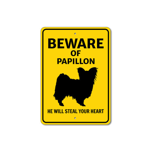 Papillon Dog Beware He Will Steal Your Heart K9 Sign