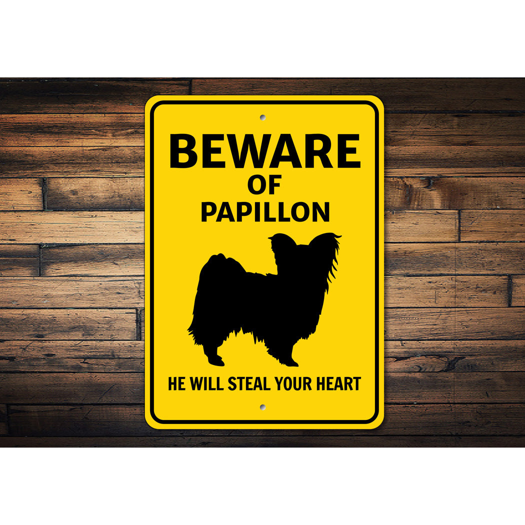 Papillon Dog Beware He Will Steal Your Heart K9 Sign