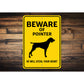Pointer Dog Beware He Will Steal Your Heart K9 Sign