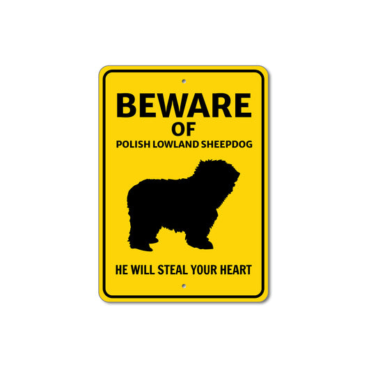 Polish Lowland Sheepdog Beware He Will Steal Your Heart K9 Sign