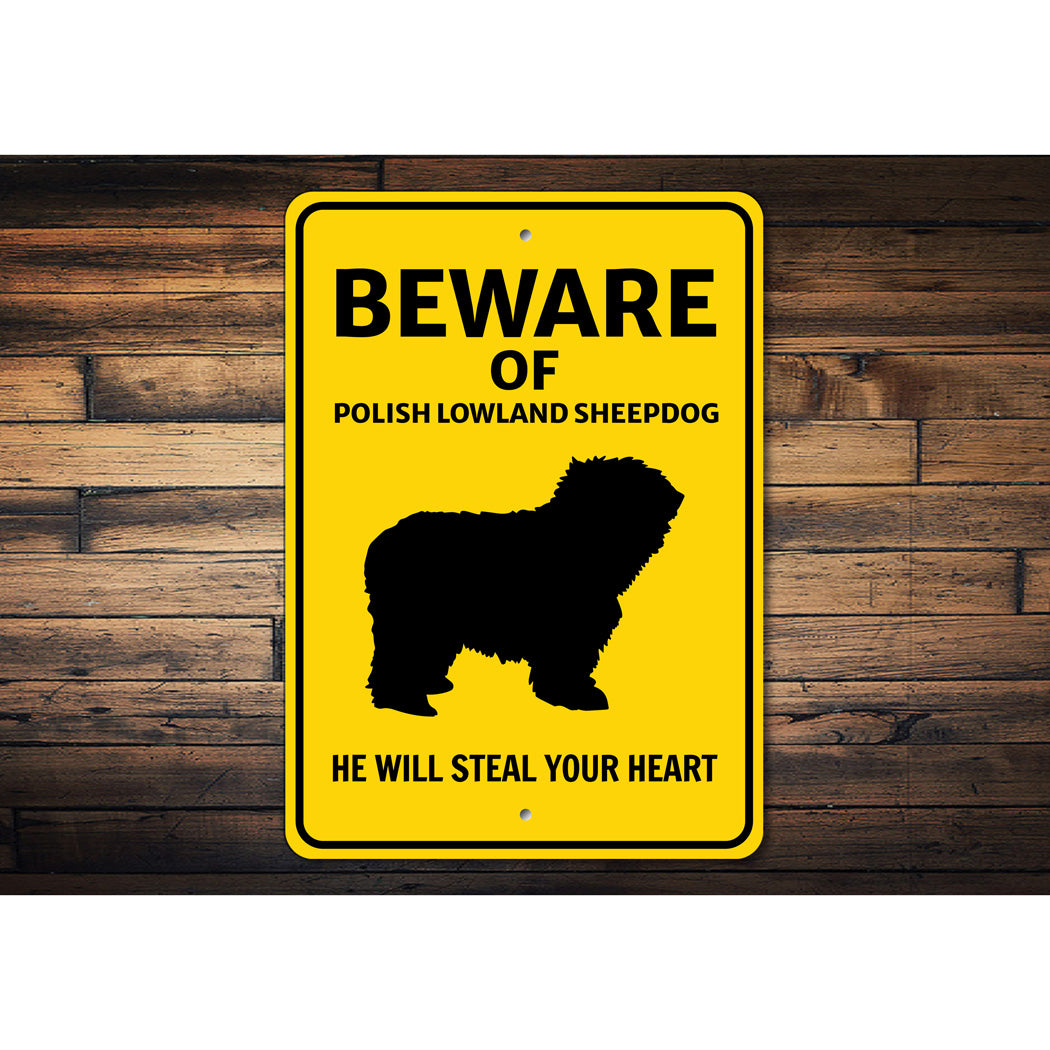 Polish Lowland Sheepdog Beware He Will Steal Your Heart K9 Sign