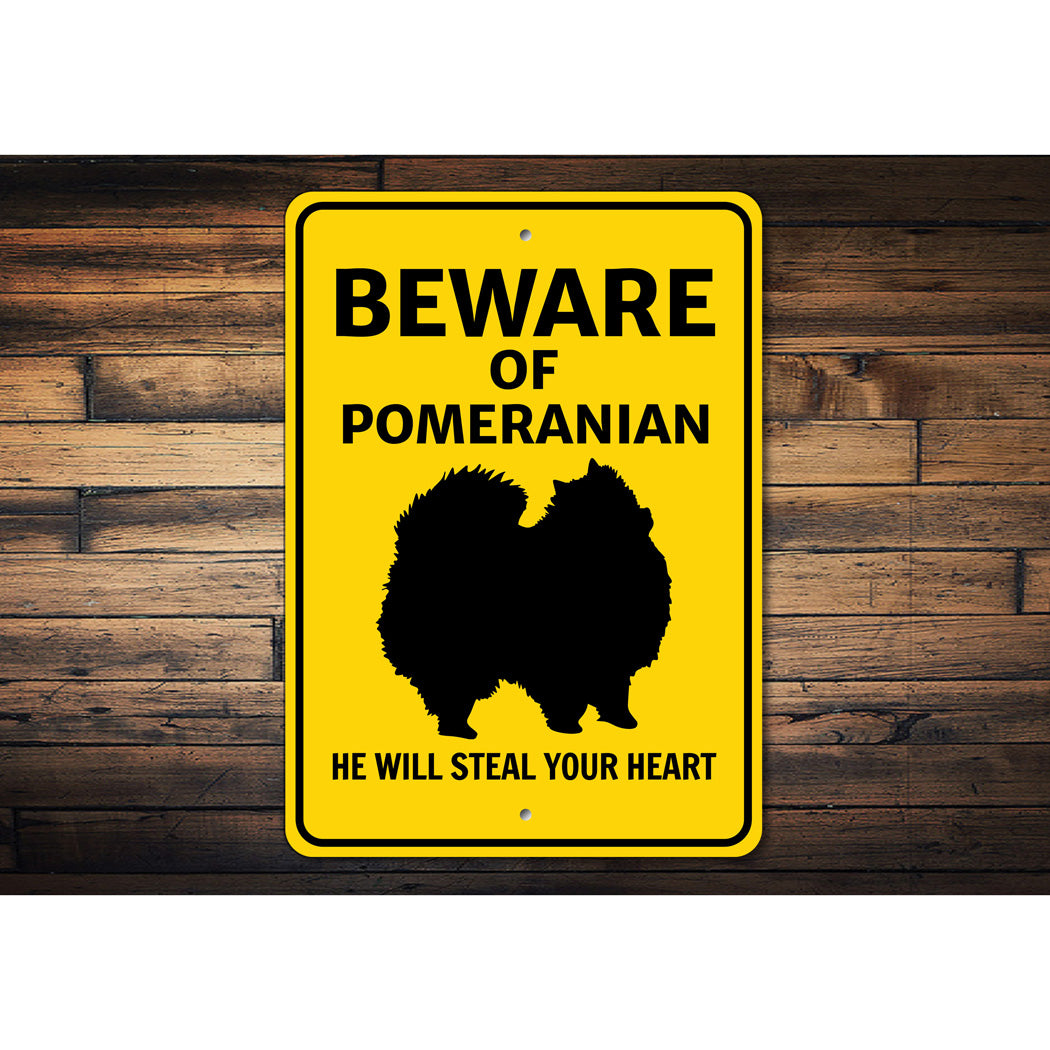 Pomeranian Dog Beware He Will Steal Your Heart K9 Sign