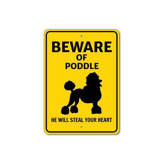 Poodle Dog Beware He Will Steal Your Heart K9 Sign