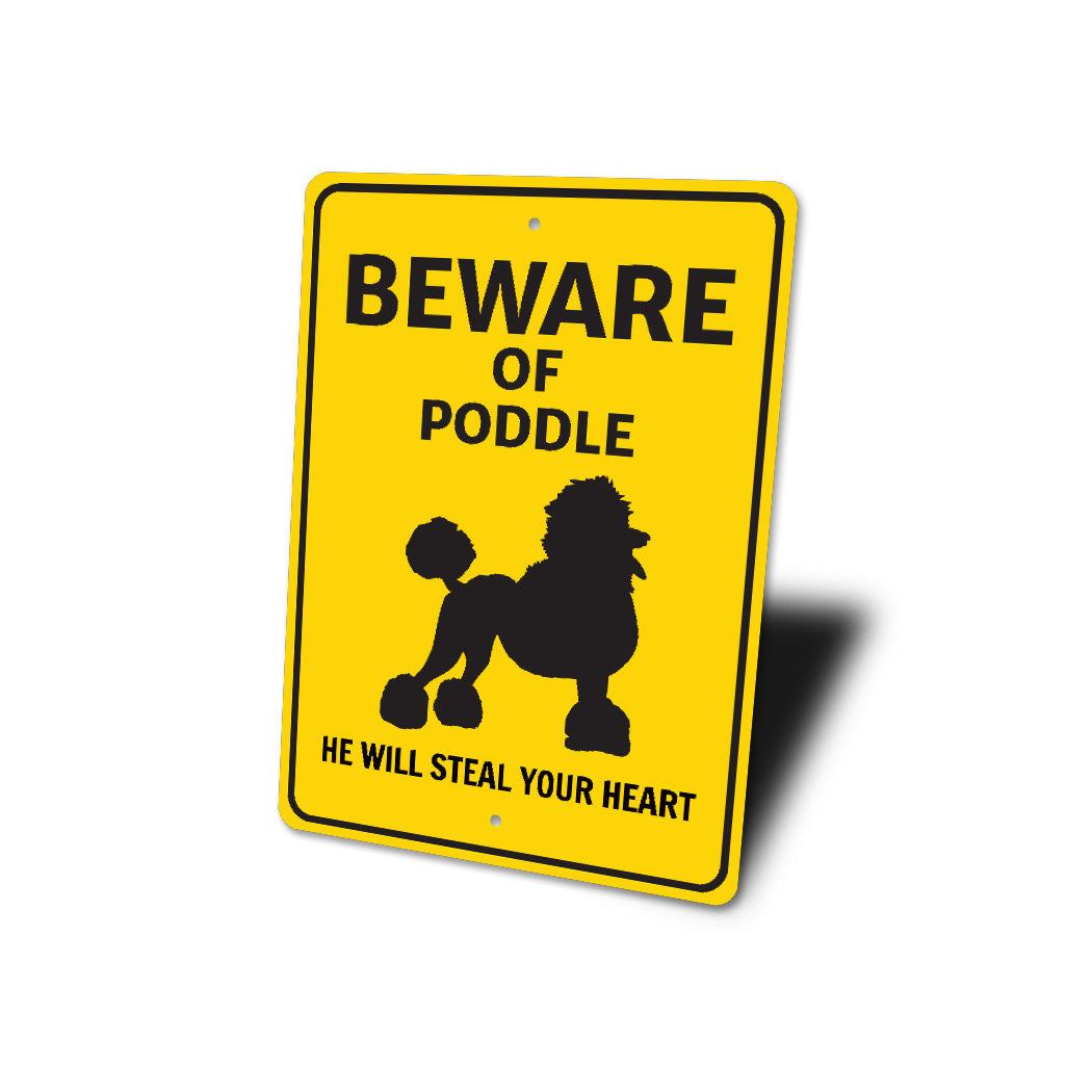 Poodle Dog Beware He Will Steal Your Heart K9 Sign