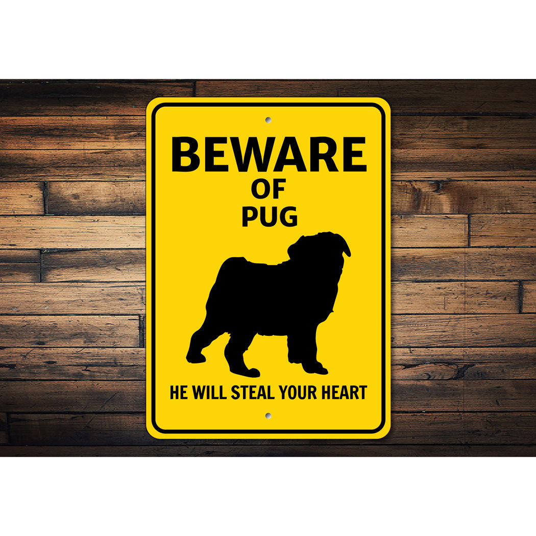 Pug Dog Beware He Will Steal Your Heart K9 Sign