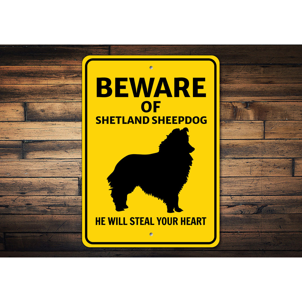 Shetland Sheepdog Beware He Will Steal Your Heart K9 Sign