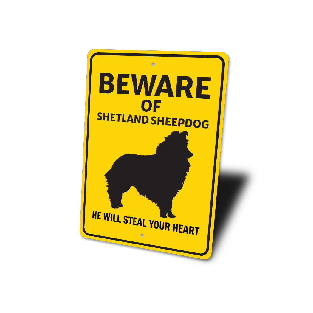 Shetland Sheepdog Beware He Will Steal Your Heart K9 Sign