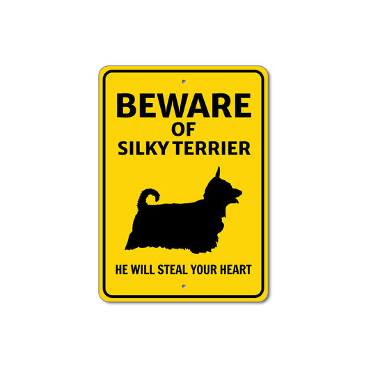 Silky Terrier Dog Beware He Will Steal Your Heart K9 Sign