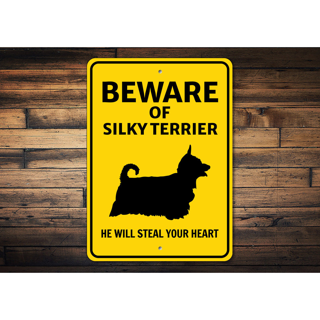 Silky Terrier Dog Beware He Will Steal Your Heart K9 Sign