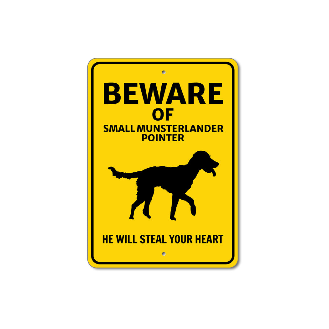 Small Munsterlander Pointer Dog Beware He Will Steal Your Heart Sign