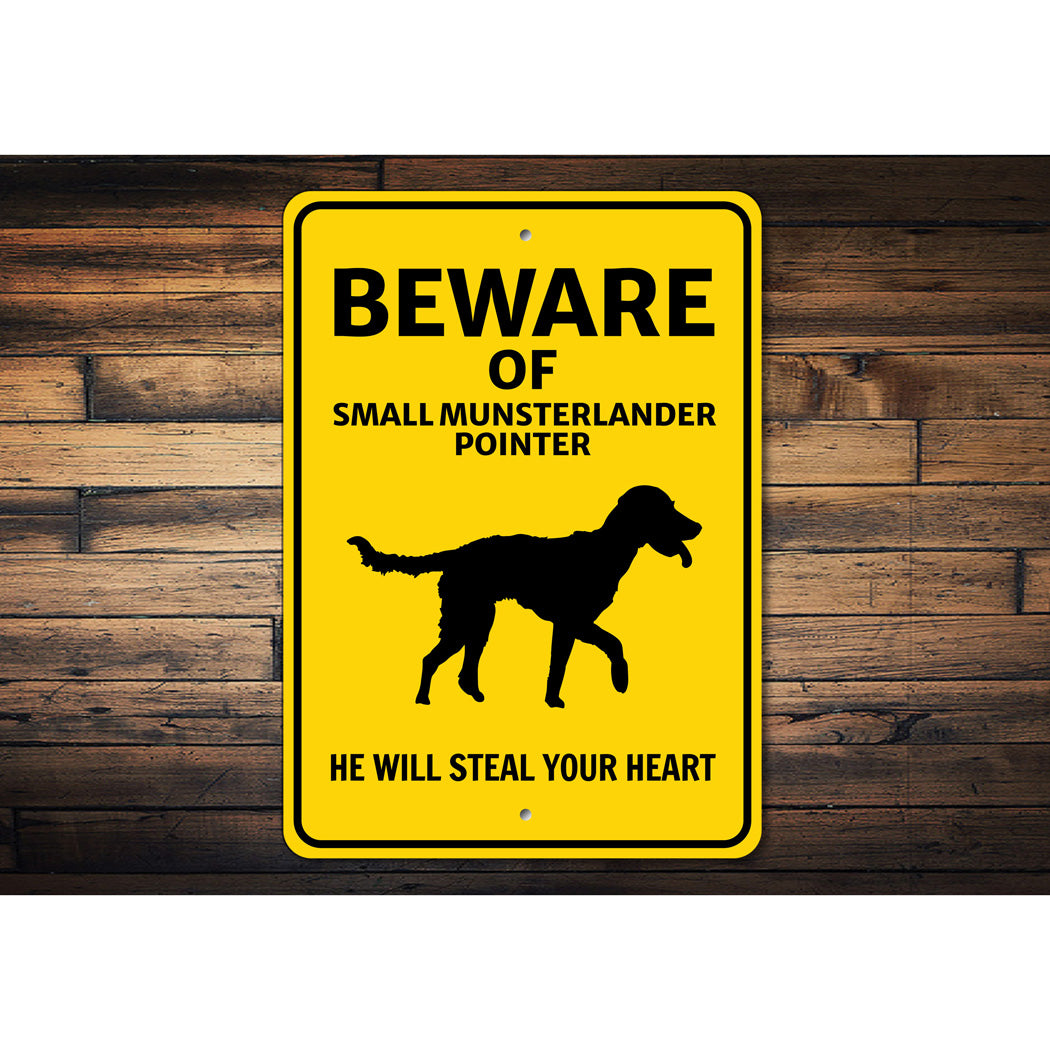 Small Munsterlander Pointer Dog Beware He Will Steal Your Heart Sign