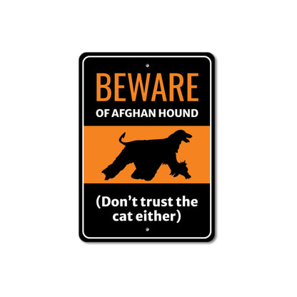 Beware Of Afghan Hound Dog Don't Trust The Cat Either Sign