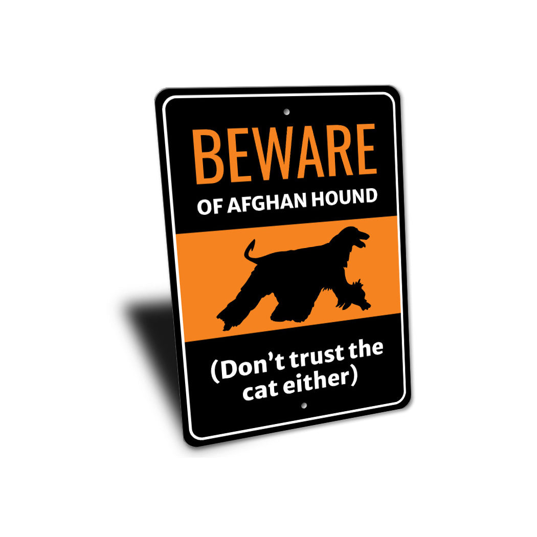 Beware Of Afghan Hound Dog Don't Trust The Cat Either Sign