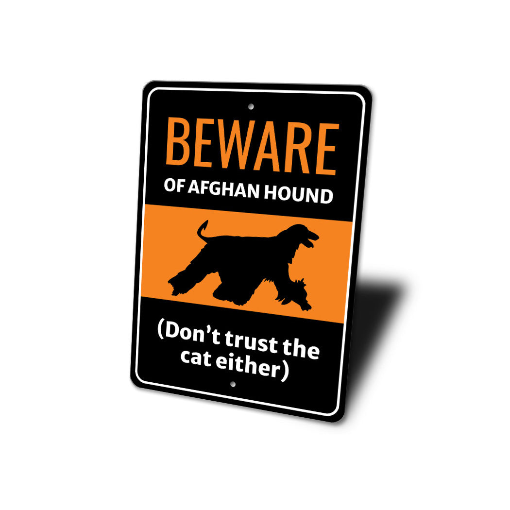 Beware Of Afghan Hound Dog Don't Trust The Cat Either Sign