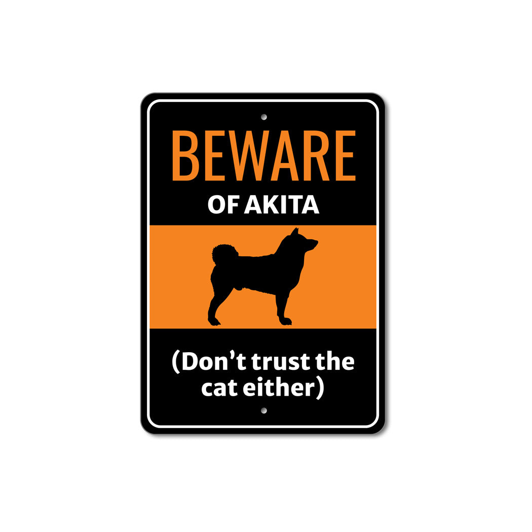 Beware Of Akita Dog Don't Trust The Cat Either Sign