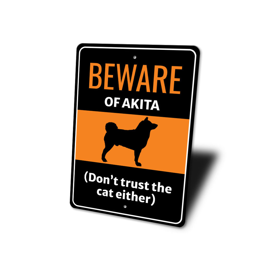 Beware Of Akita Dog Don't Trust The Cat Either Sign