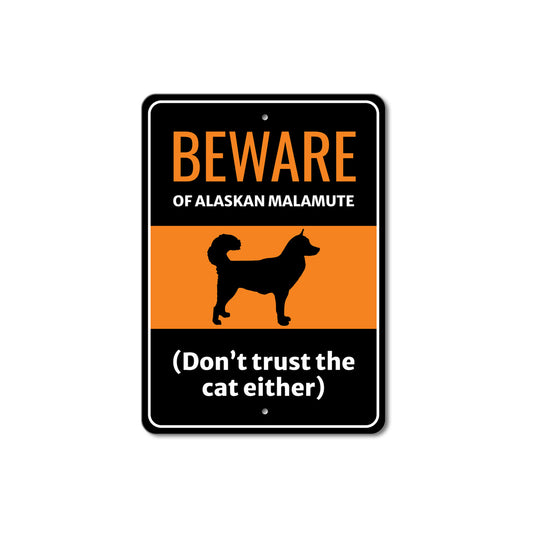 Beware Of Alaskan Malamute Dog Don't Trust The Cat Either Sign