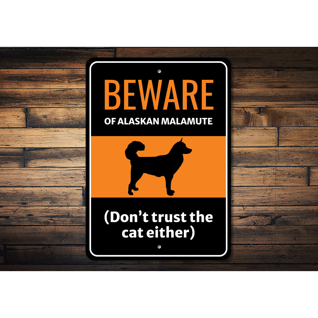 Beware Of Alaskan Malamute Dog Don't Trust The Cat Either Sign