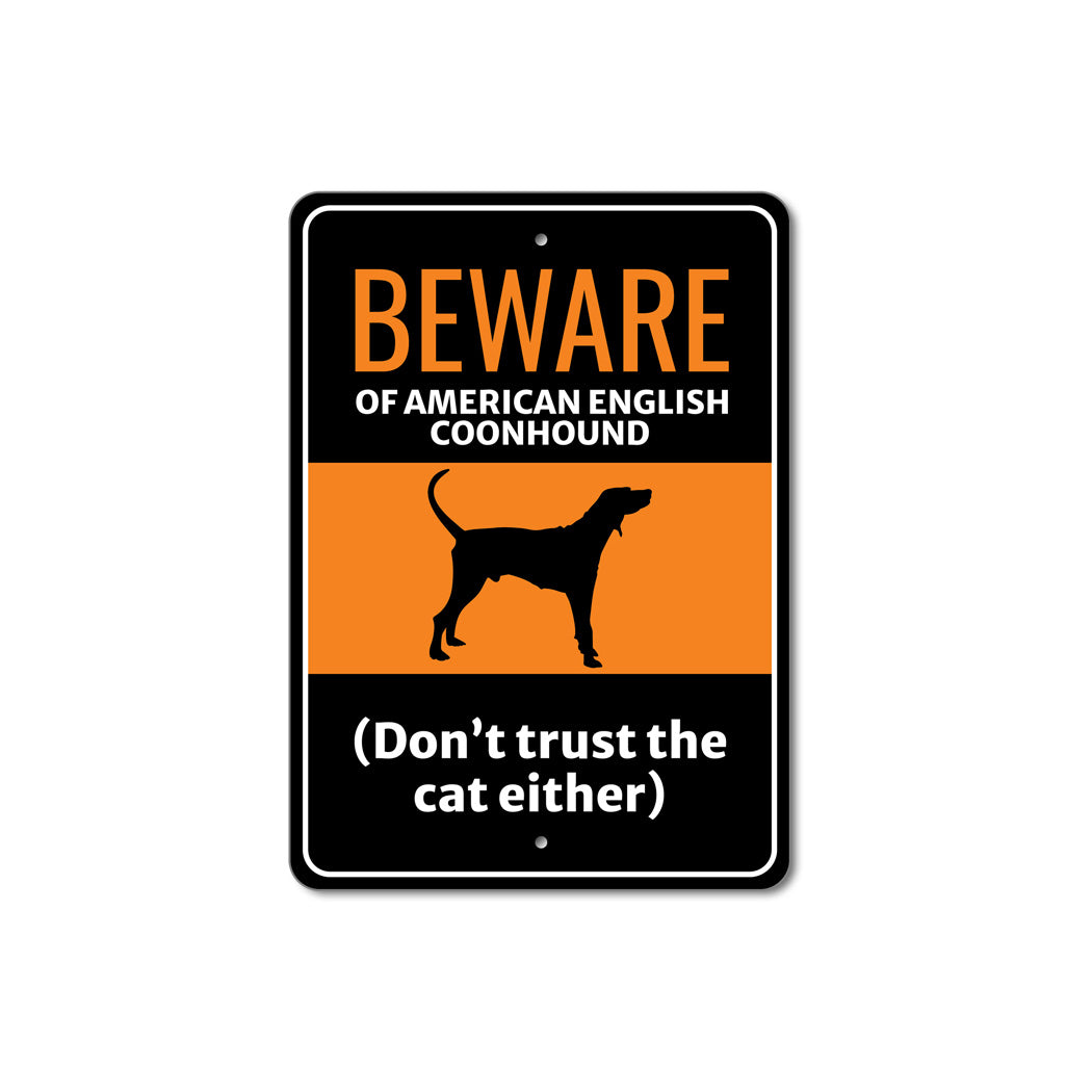 Beware Of American English Coonhound Dog Don't Trust The Cat Either Sign