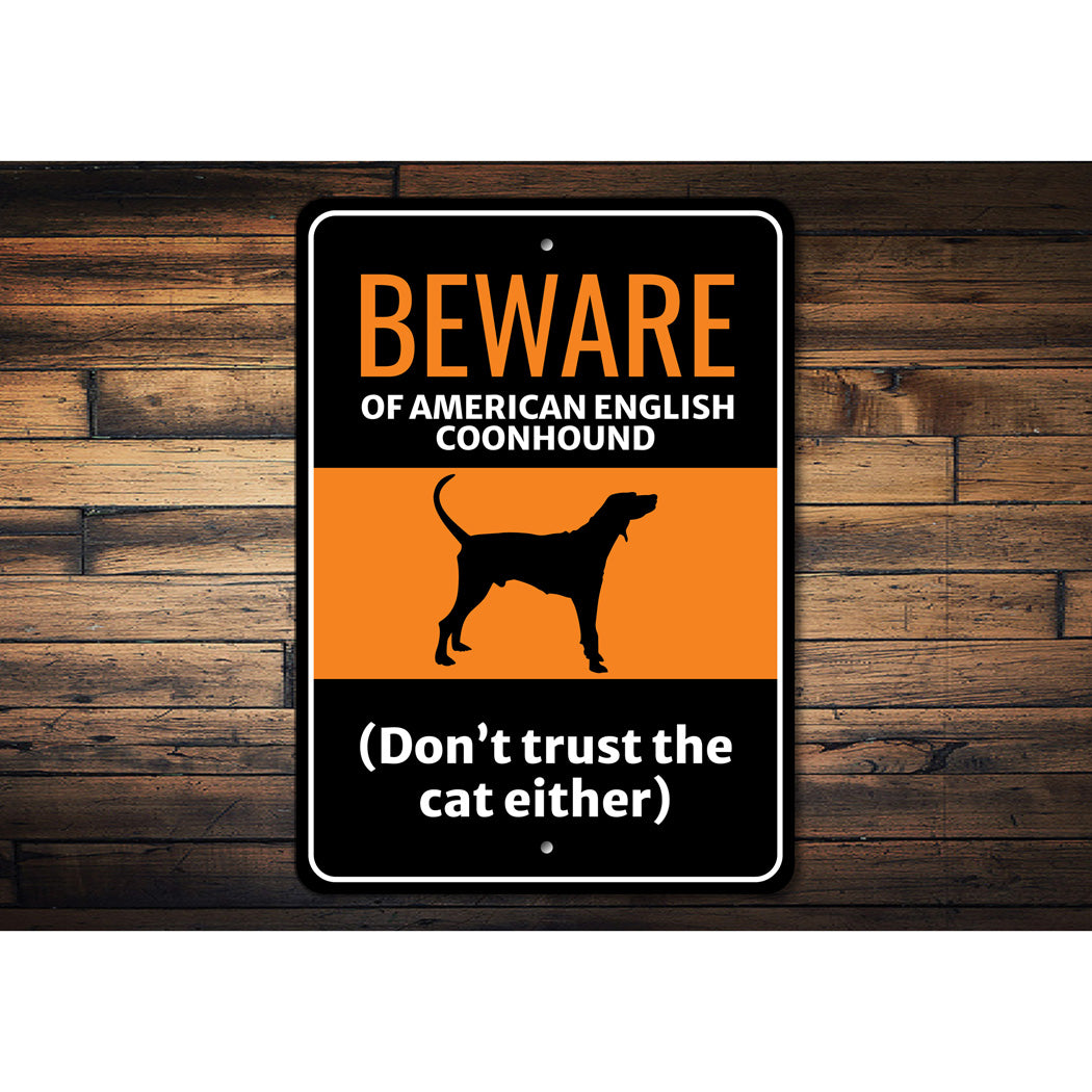 Beware Of American English Coonhound Dog Don't Trust The Cat Either Sign