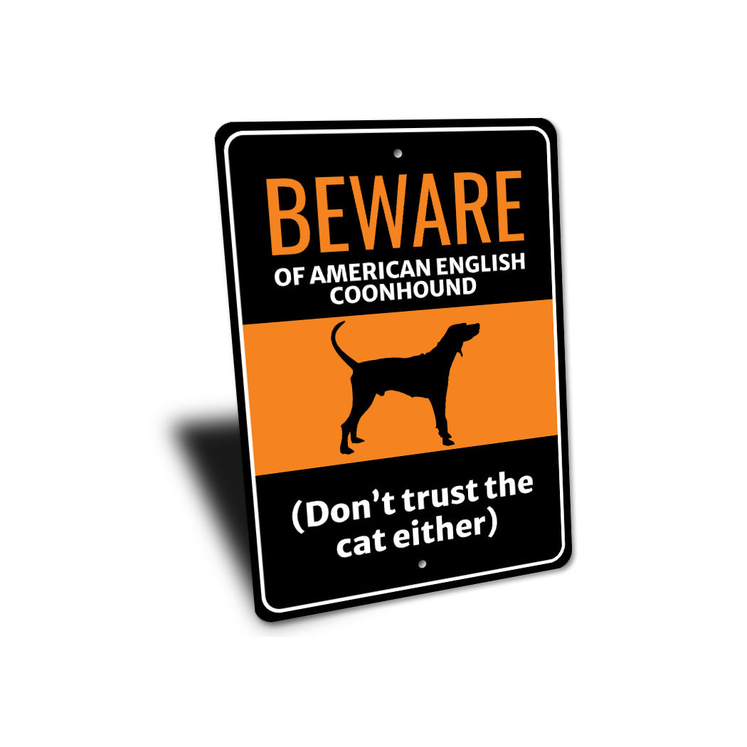 Beware Of American English Coonhound Dog Don't Trust The Cat Either Sign