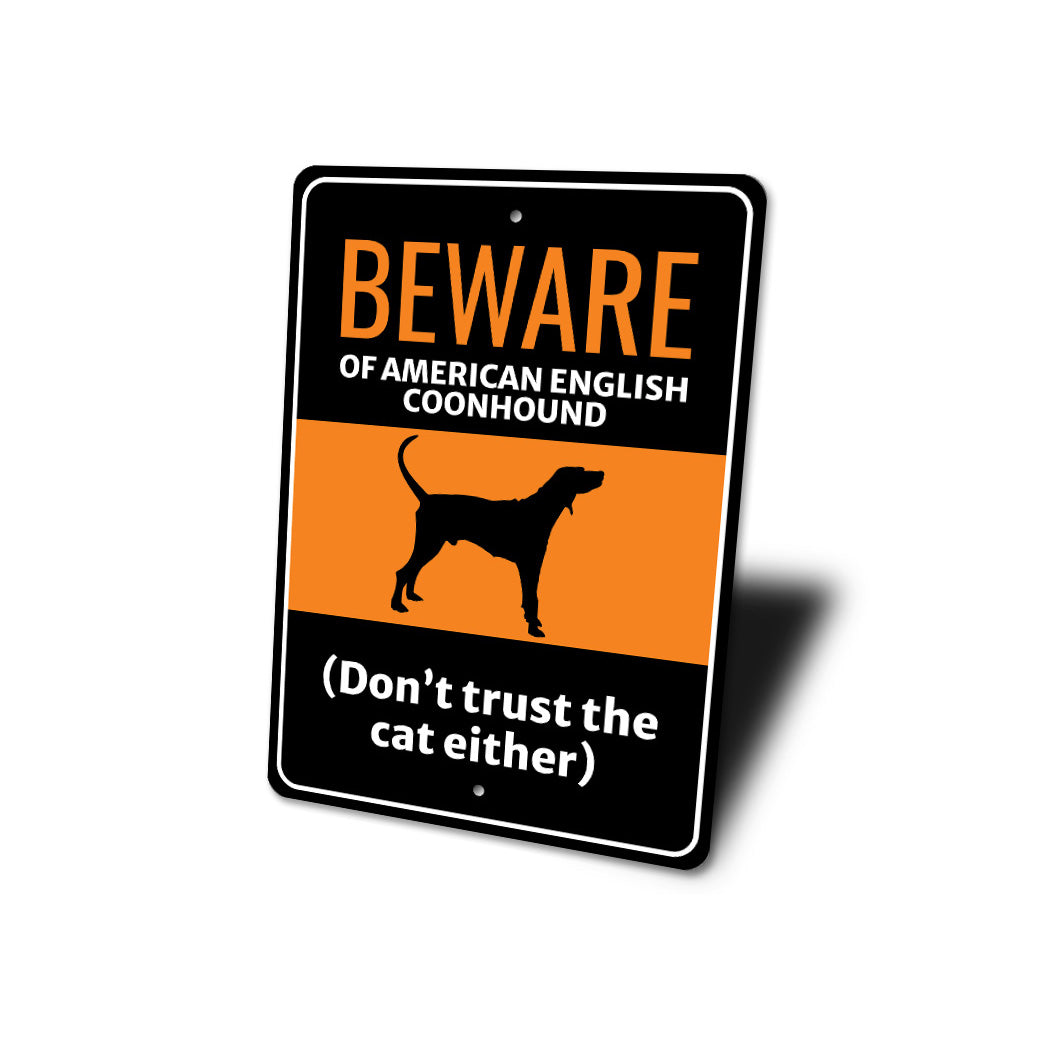 Beware Of American English Coonhound Dog Don't Trust The Cat Either Sign