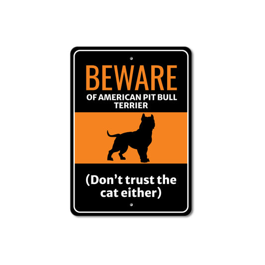 Beware Of American Pit Bull Terrier Dog Don't Trust The Cat Either Sign