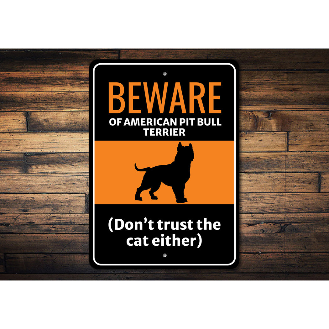 Beware Of American Pit Bull Terrier Dog Don't Trust The Cat Either Sign