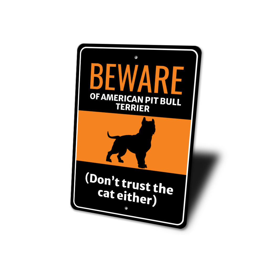 Beware Of American Pit Bull Terrier Dog Don't Trust The Cat Either Sign