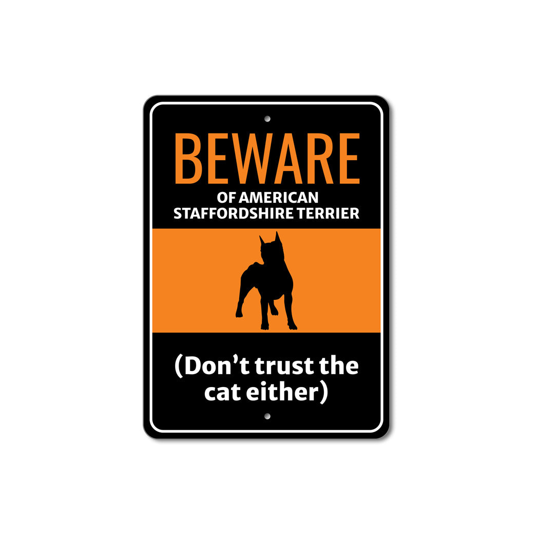 Beware Of American Staffordshire Terrier Dog Don't Trust The Cat Either Sign