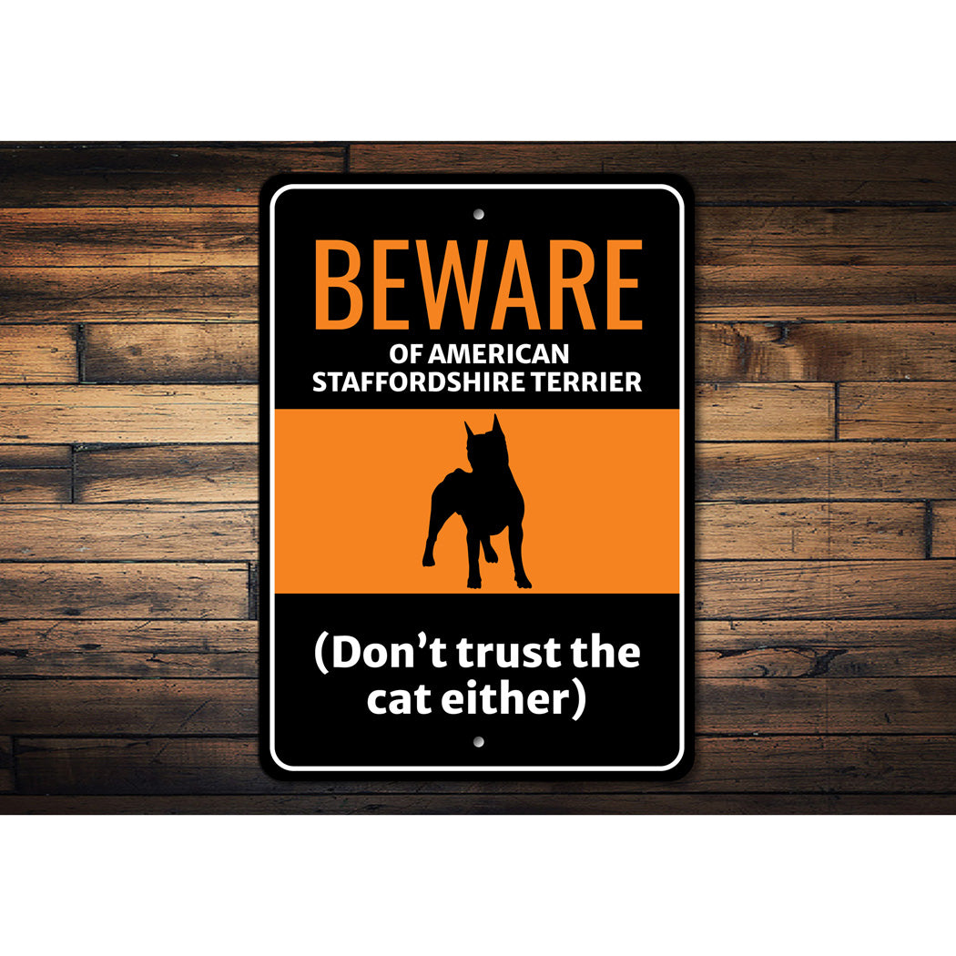 Beware Of American Staffordshire Terrier Dog Don't Trust The Cat Either Sign