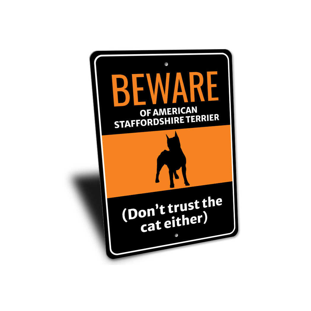 Beware Of American Staffordshire Terrier Dog Don't Trust The Cat Either Sign