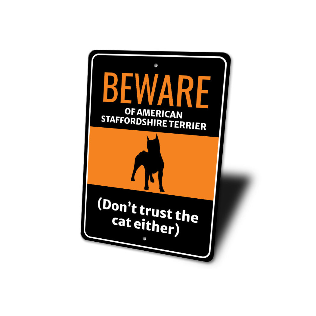 Beware Of American Staffordshire Terrier Dog Don't Trust The Cat Either Sign