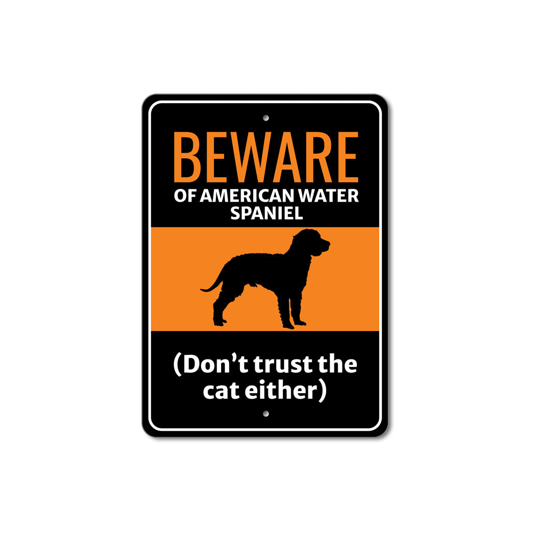 Beware Of American Water Spaniel Dog Don't Trust The Cat Either Sign