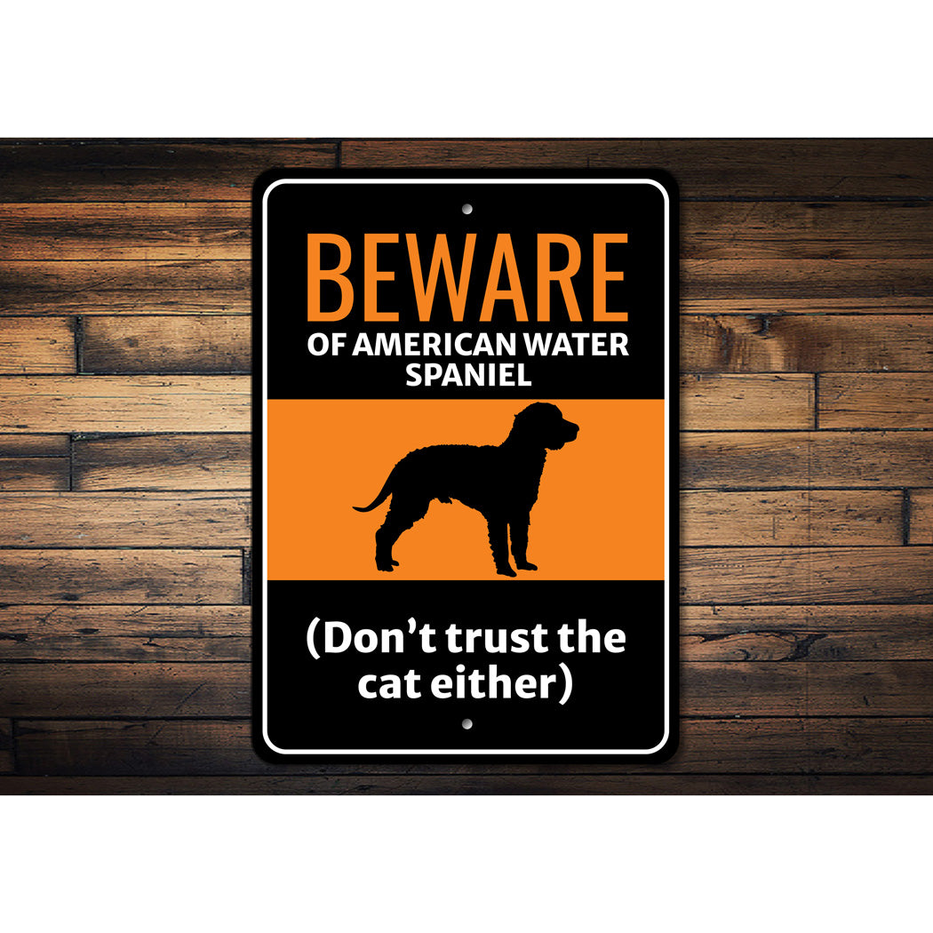 Beware Of American Water Spaniel Dog Don't Trust The Cat Either Sign