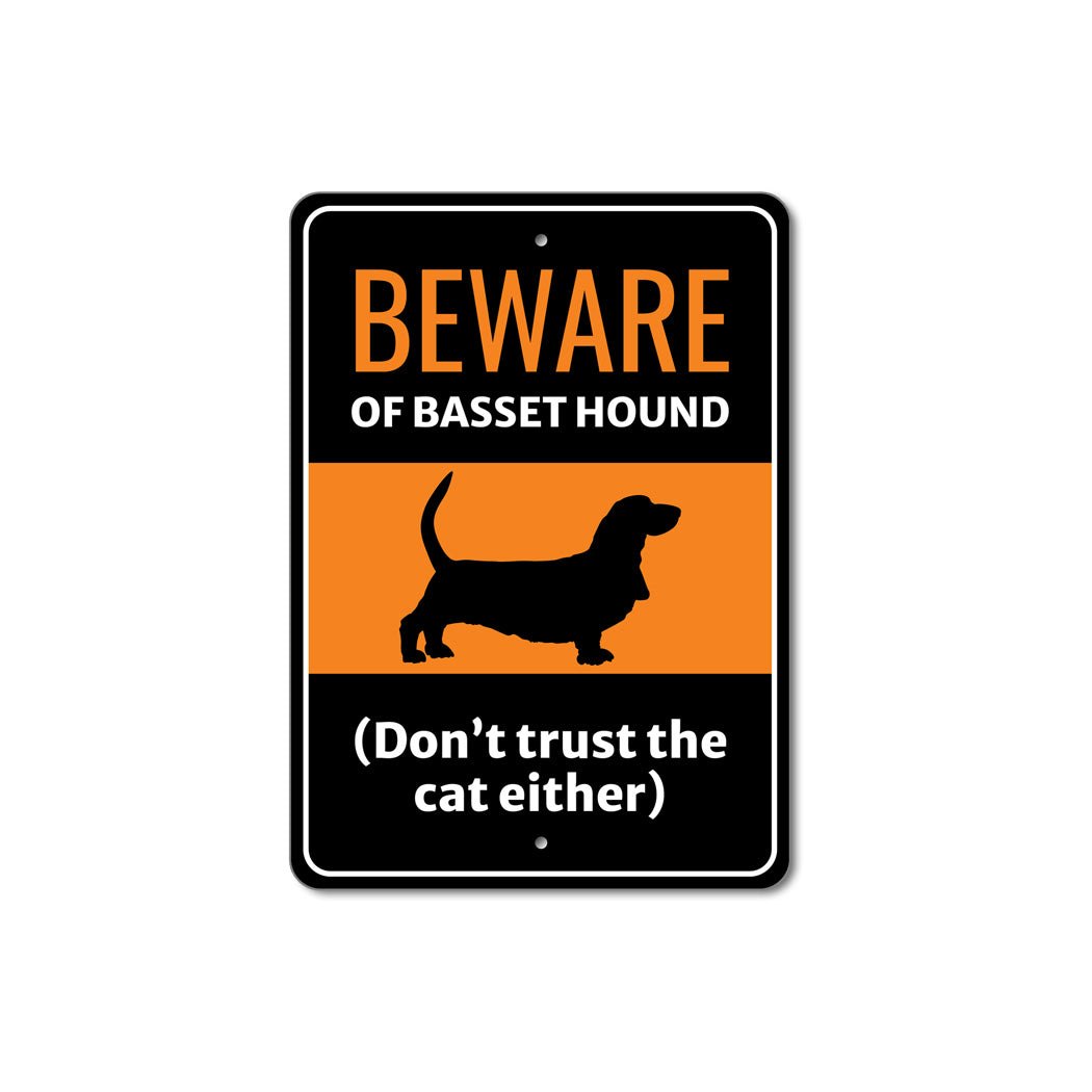 Beware Of Basset Hound Dog Don't Trust The Cat Either Sign