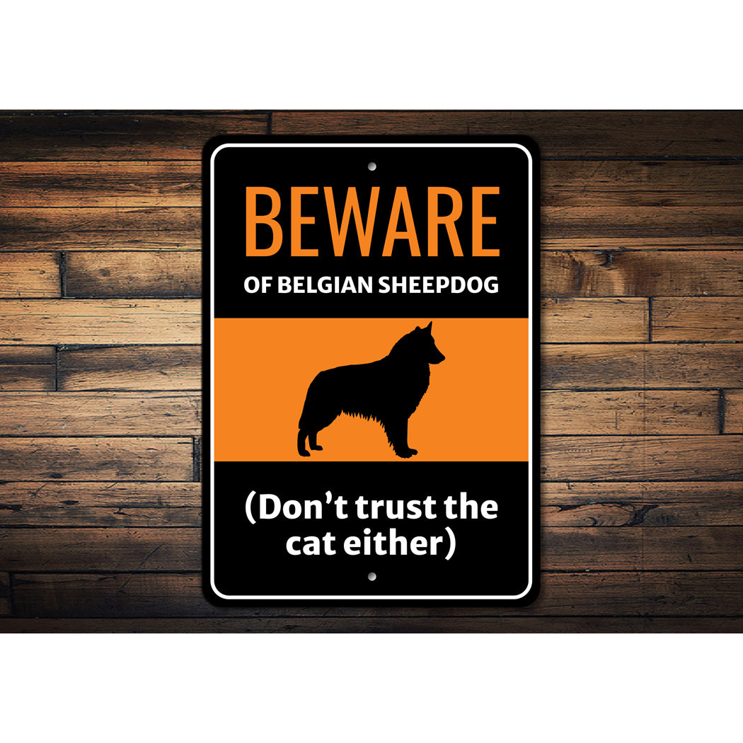 Beware Of Belgian Sheepdog Dog Don't Trust The Cat Either Sign