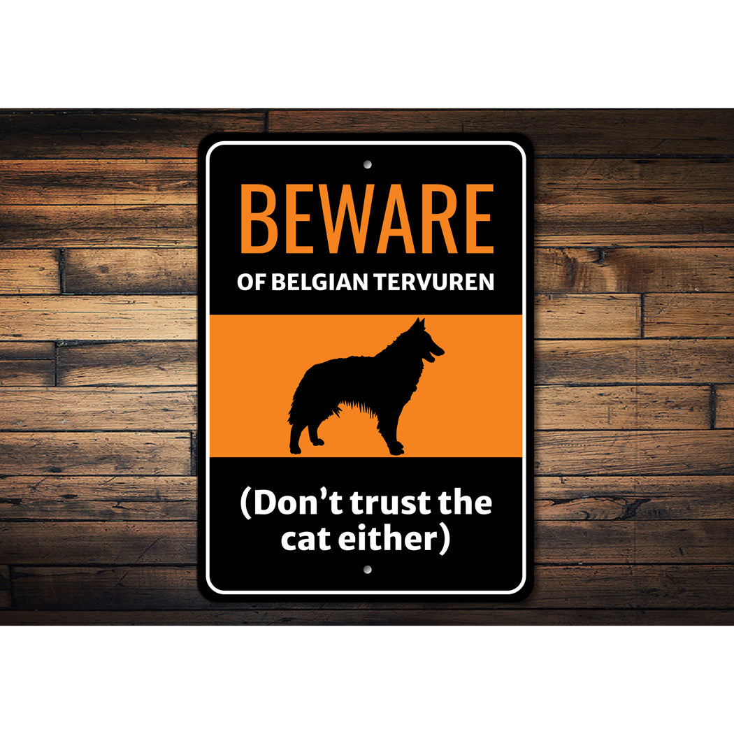 Beware Of Belgian Tervuren Dog Don't Trust The Cat Either Sign