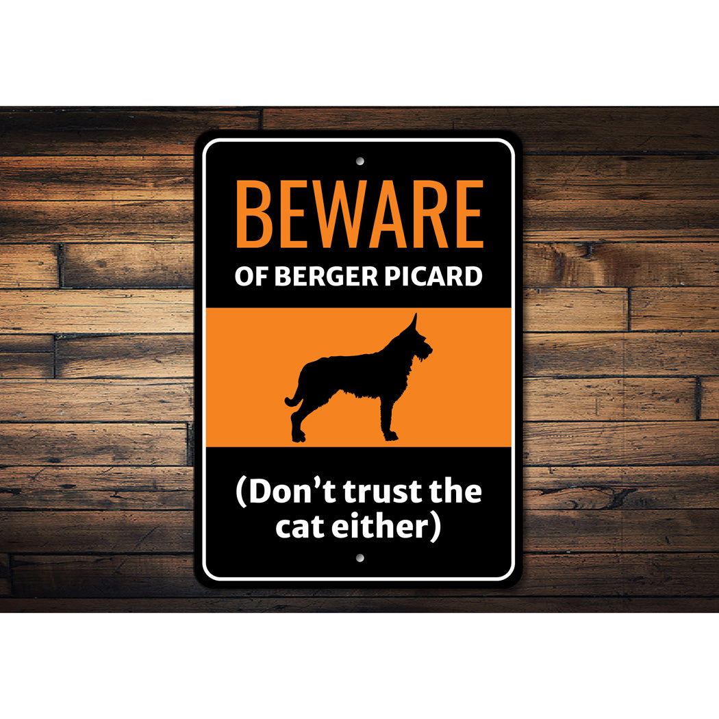 Beware Of Berger Picard Dog Don't Trust The Cat Either Sign