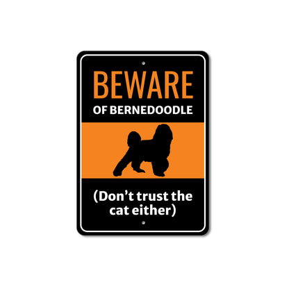 Beware Of Bernedoodle Dog Don't Trust The Cat Either Sign