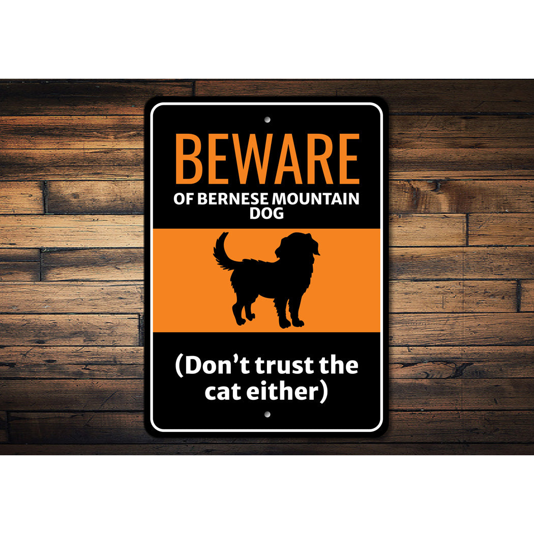 Beware Of Bernese Mountain Dog Dog Don't Trust The Cat Either Sign