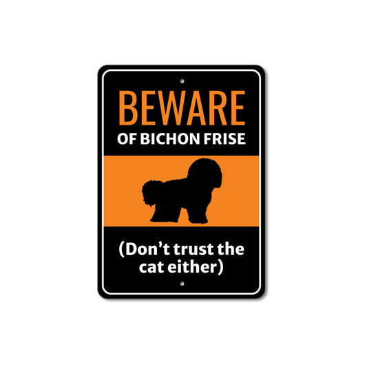 Beware Of Bichon Frise Dog Don't Trust The Cat Either Sign