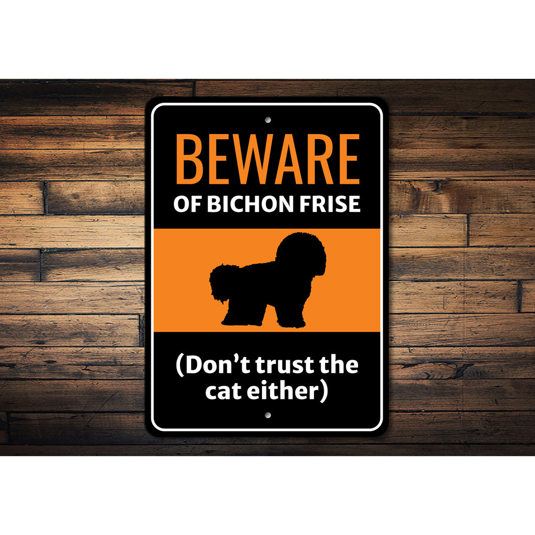 Beware Of Bichon Frise Dog Don't Trust The Cat Either Sign