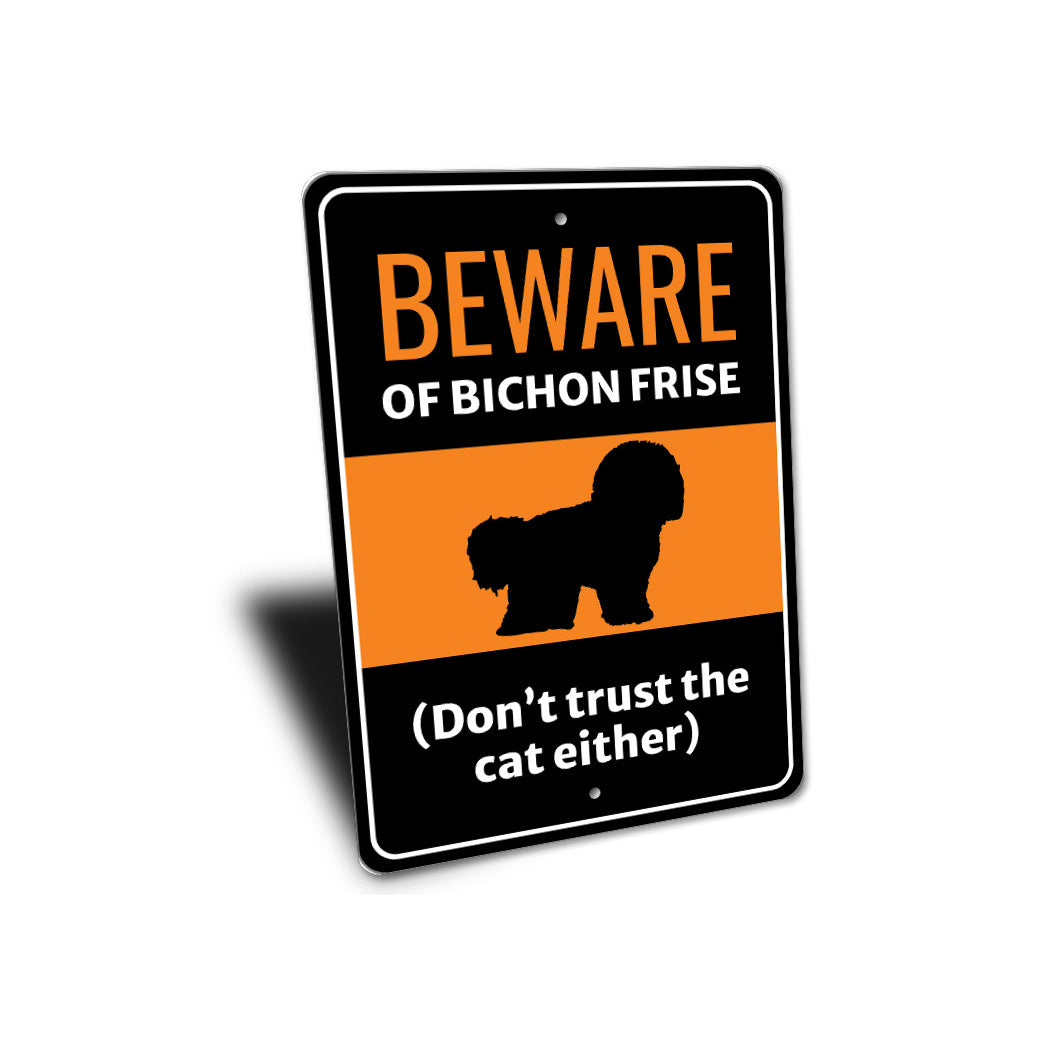 Beware Of Bichon Frise Dog Don't Trust The Cat Either Sign