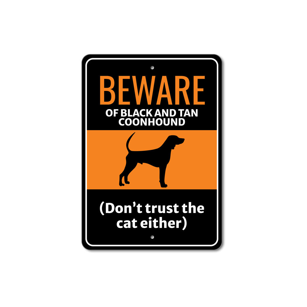 Beware Of Black and Tan Coonhound Dog Don't Trust The Cat Either Sign