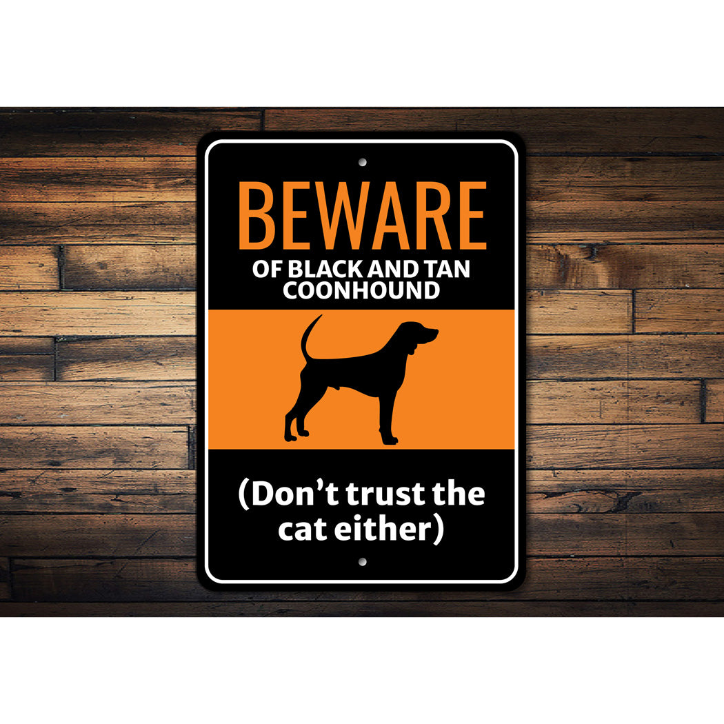 Beware Of Black and Tan Coonhound Dog Don't Trust The Cat Either Sign